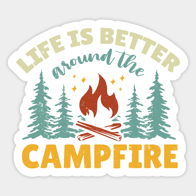 Life is Better Around The Campfire Cool Design Sticker by BadrooGraphics Store